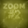 ZOOM #2